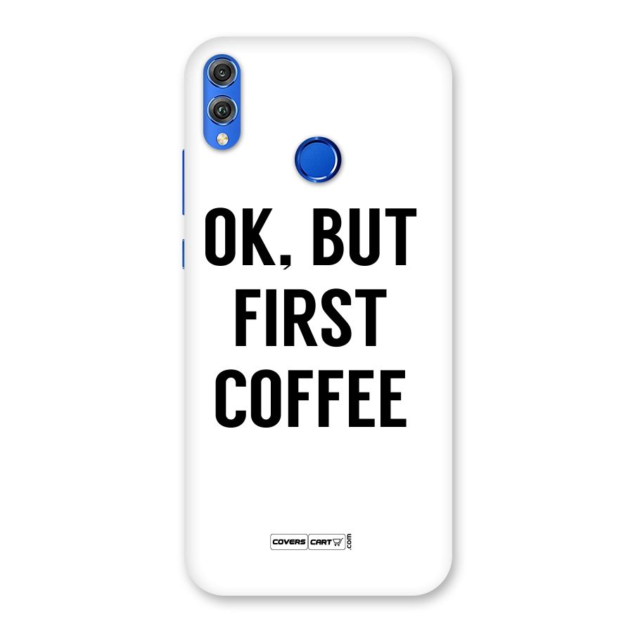 OK But First Coffee (White) Back Case for Honor 8X