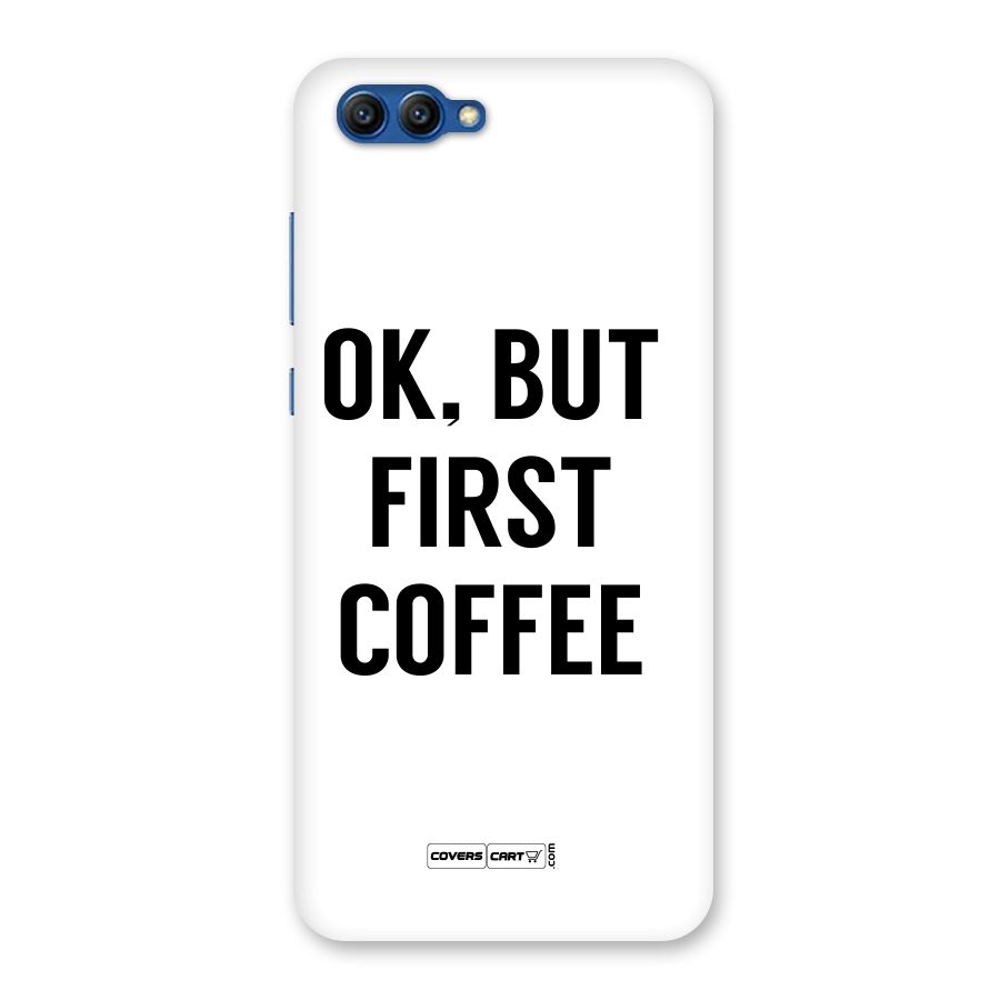 OK But First Coffee (White) Back Case for Honor View 10