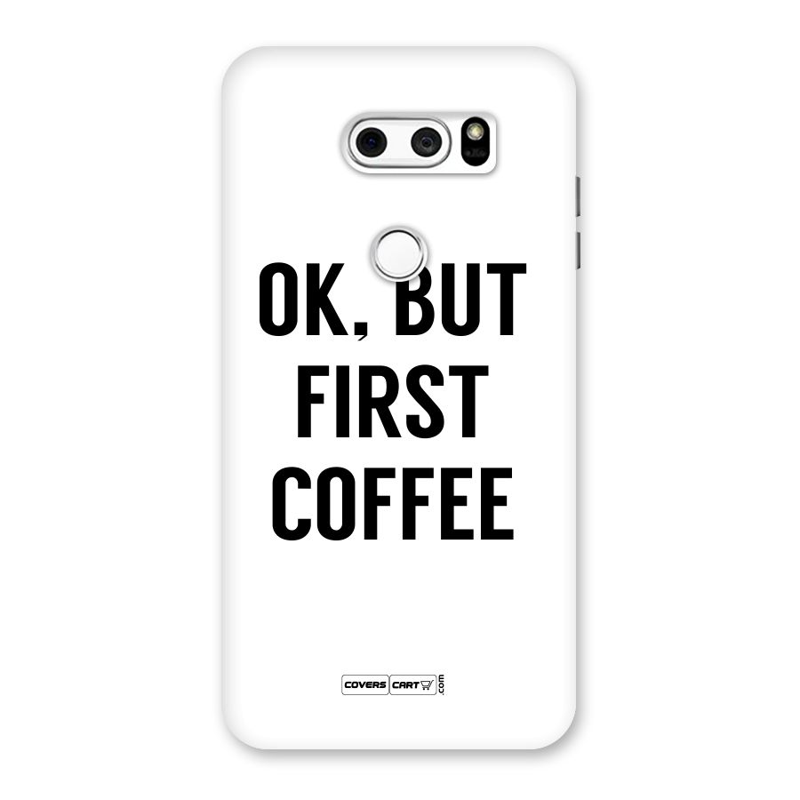 OK But First Coffee (White) Back Case for LG V30