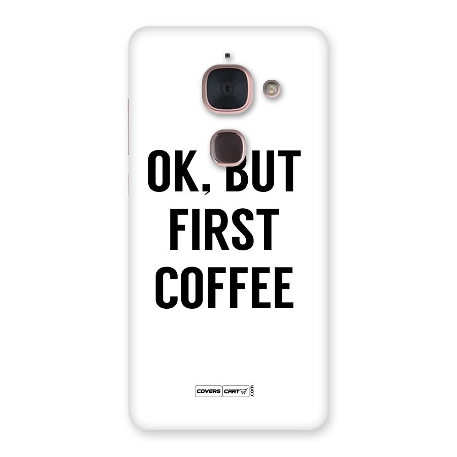 OK But First Coffee (White) Back Case for Le Max 2