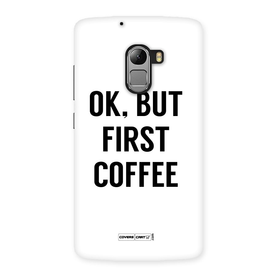 OK But First Coffee (White) Back Case for Lenovo K4 Note