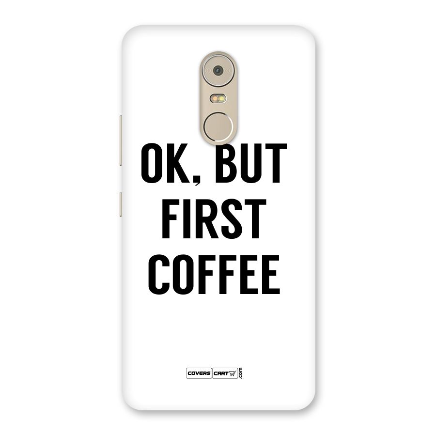 OK But First Coffee (White) Back Case for Lenovo K6 Note