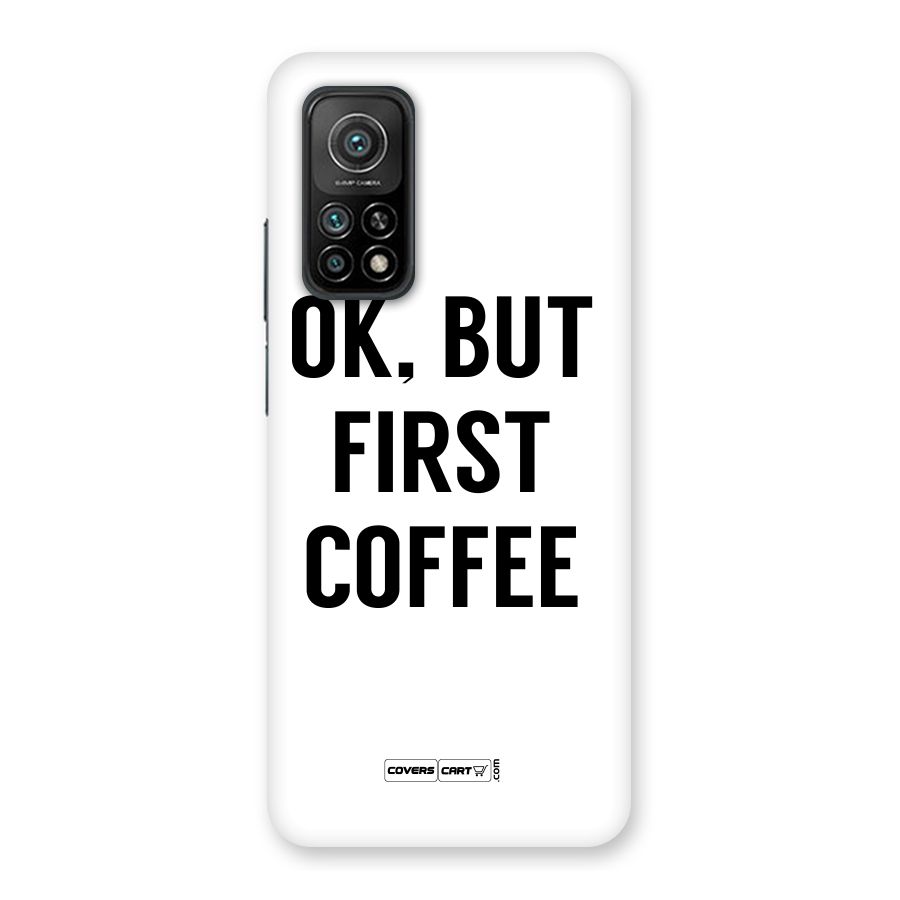 OK But First Coffee (White) Back Case for Mi 10T 5G