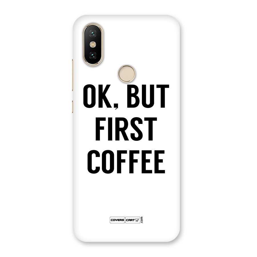 OK But First Coffee (White) Back Case for Mi A2