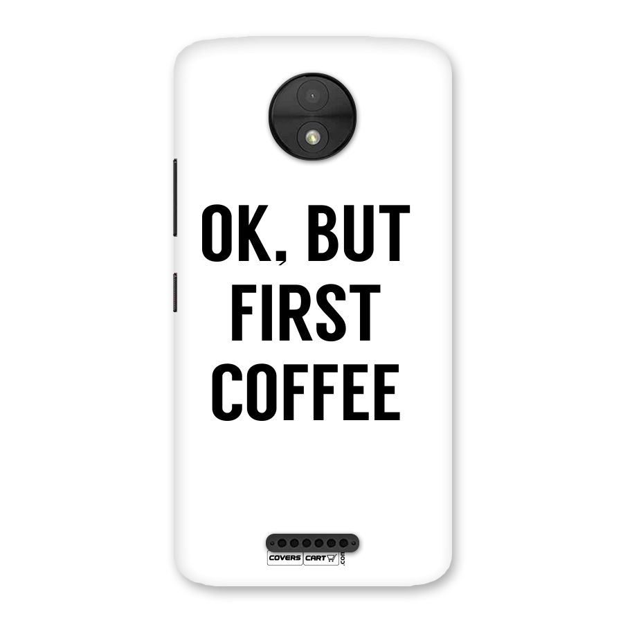 OK But First Coffee (White) Back Case for Moto C