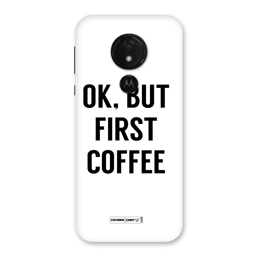 OK But First Coffee (White) Back Case for Moto G7 Power