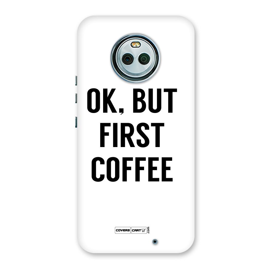 OK But First Coffee (White) Back Case for Moto X4