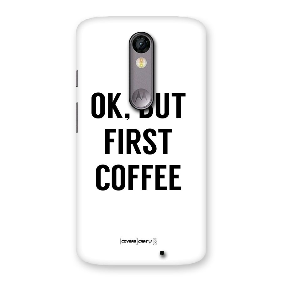 OK But First Coffee (White) Back Case for Moto X Force