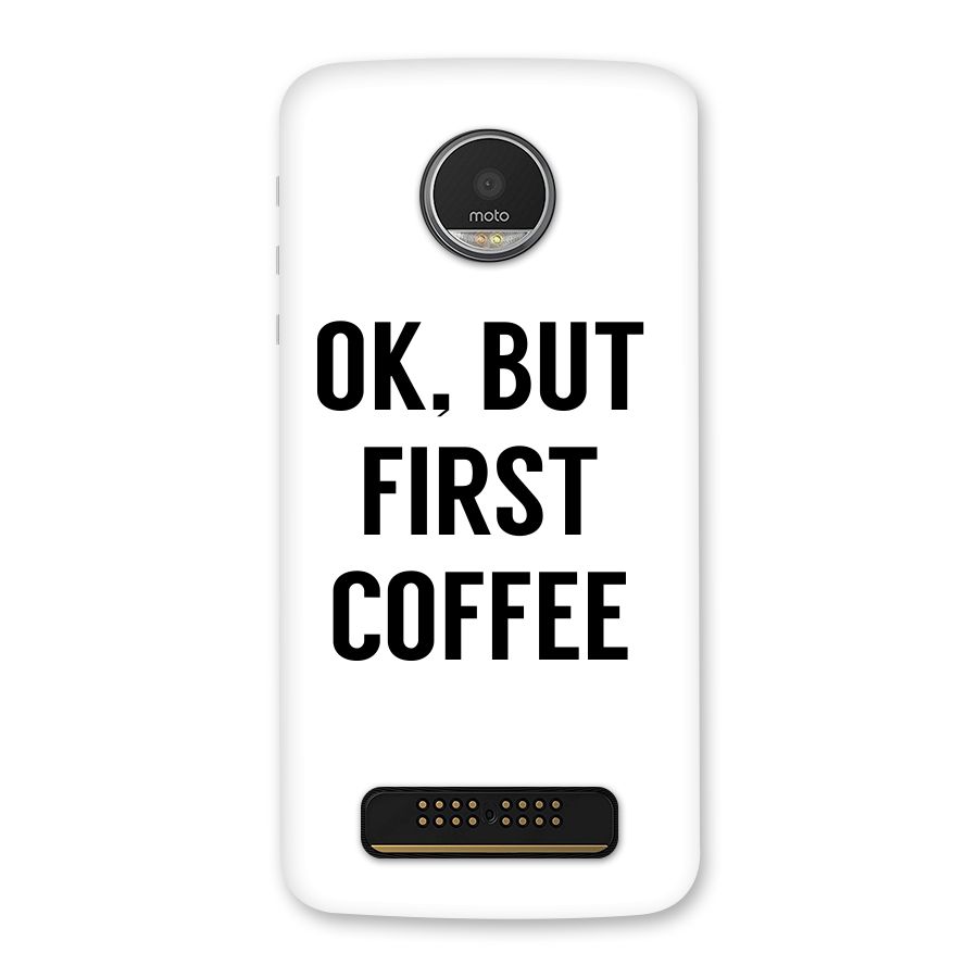 OK But First Coffee (White) Back Case for Moto Z Play