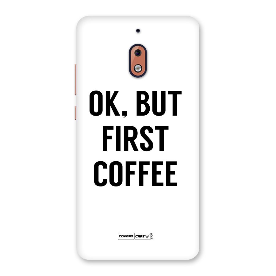 OK But First Coffee (White) Back Case for Nokia 2.1