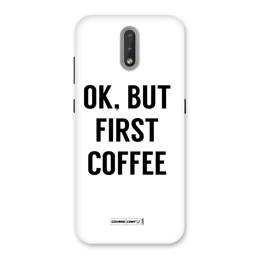 OK But First Coffee (White) Back Case for Nokia 2.3