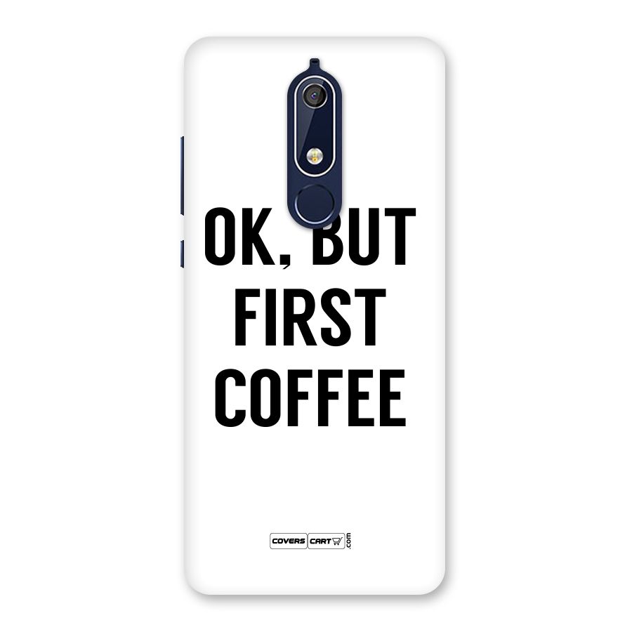 OK But First Coffee (White) Back Case for Nokia 5.1