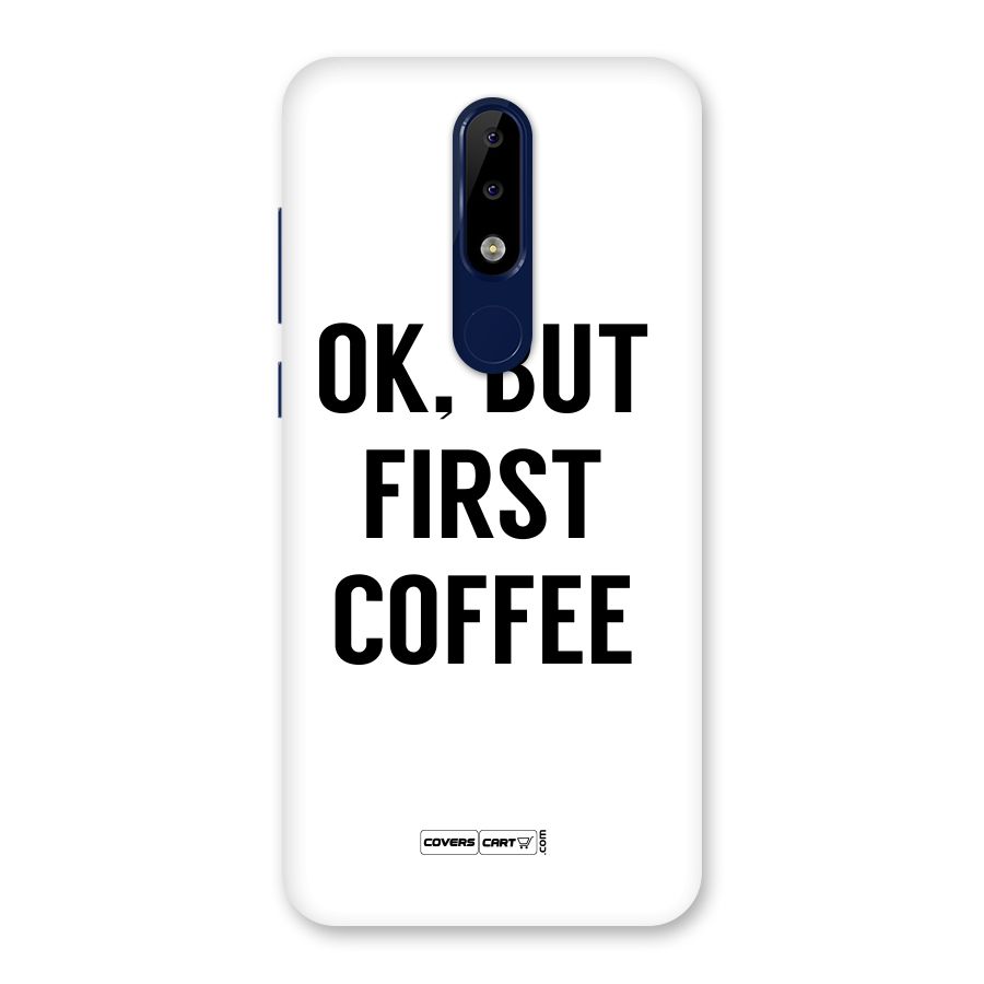 OK But First Coffee (White) Back Case for Nokia 5.1 Plus