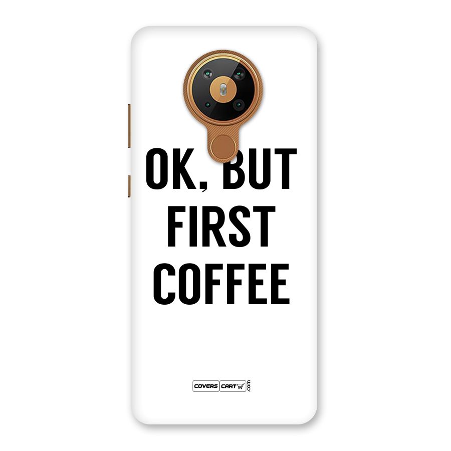 OK But First Coffee (White) Back Case for Nokia 5.3