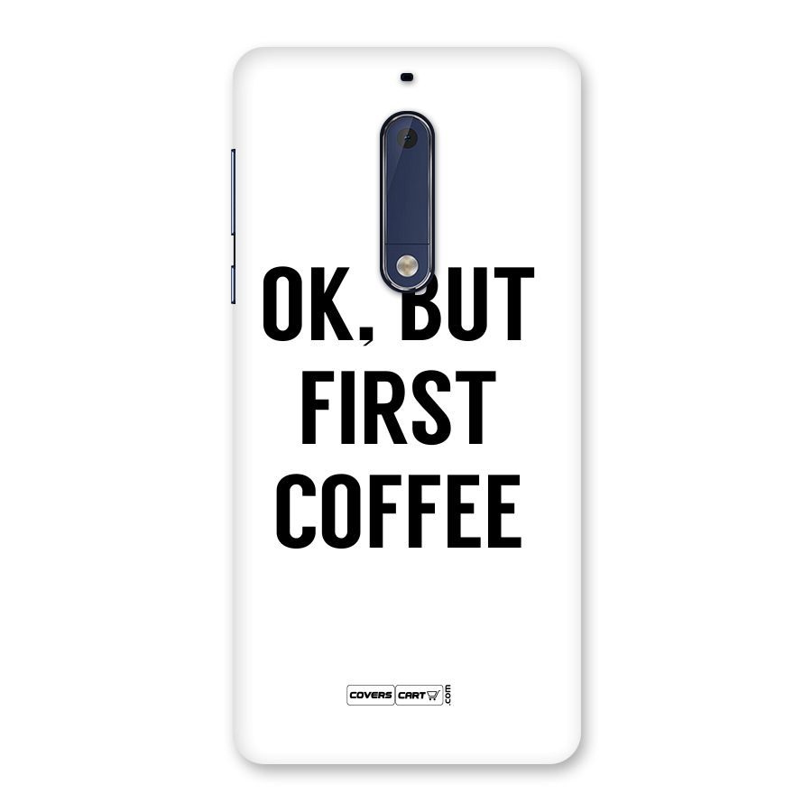 OK But First Coffee (White) Back Case for Nokia 5