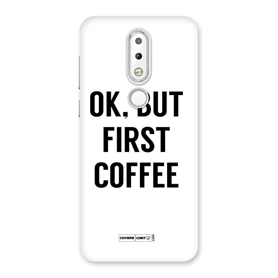 OK But First Coffee (White) Back Case for Nokia 6.1 Plus