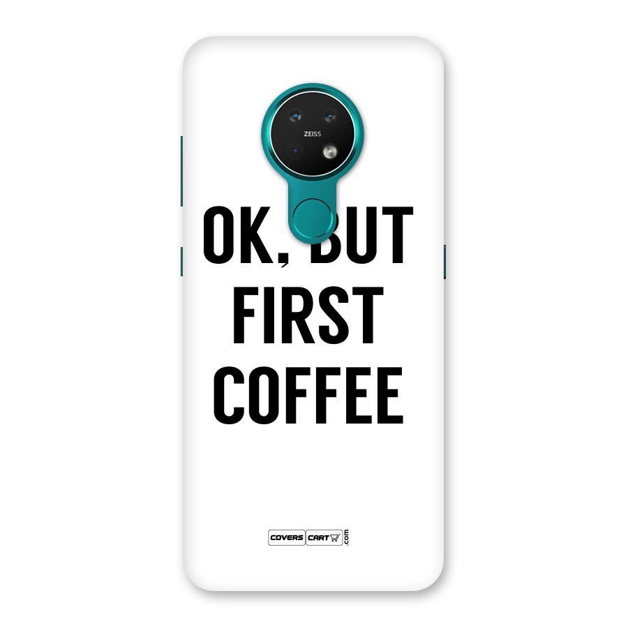 OK But First Coffee (White) Back Case for Nokia 7.2