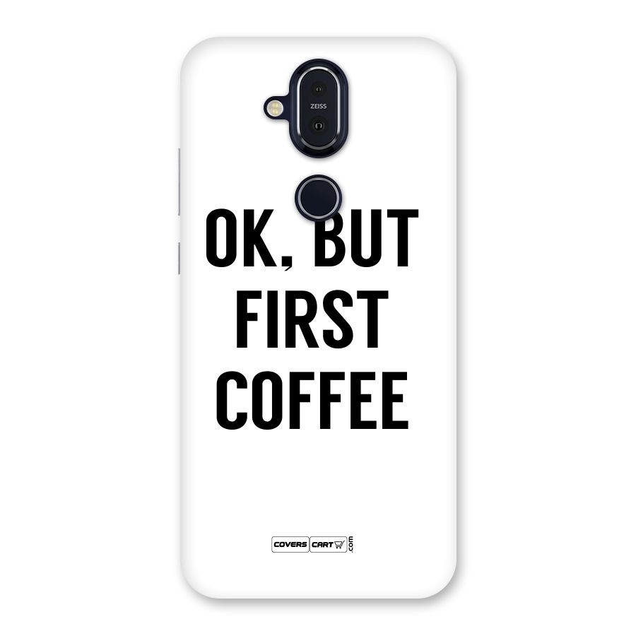 OK But First Coffee (White) Back Case for Nokia 8.1