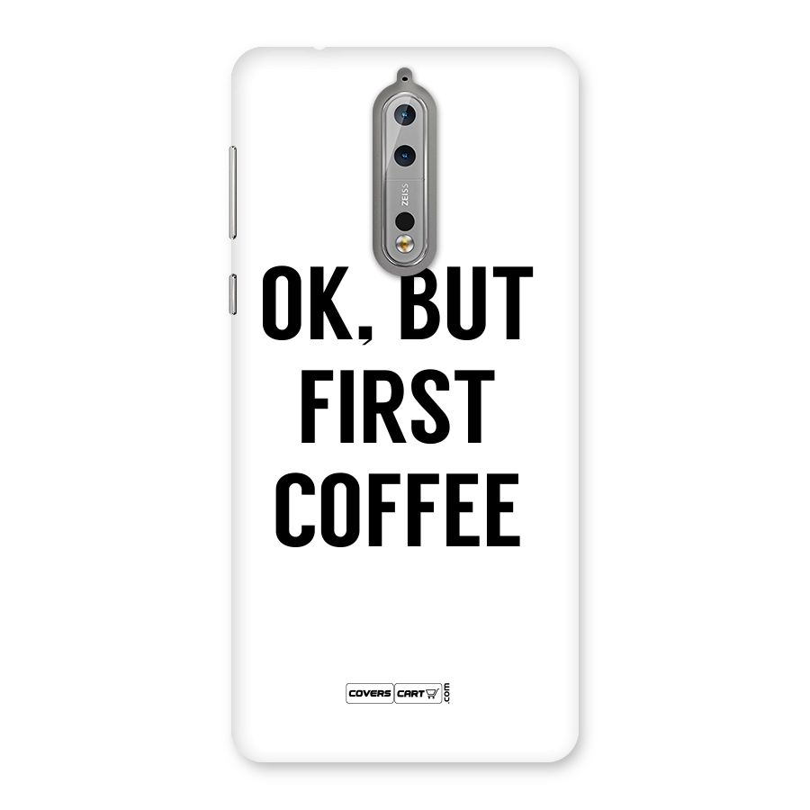 OK But First Coffee (White) Back Case for Nokia 8