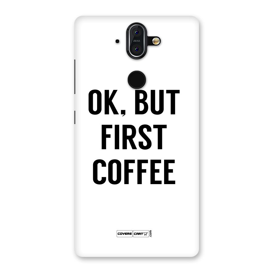 OK But First Coffee (White) Back Case for Nokia 8 Sirocco