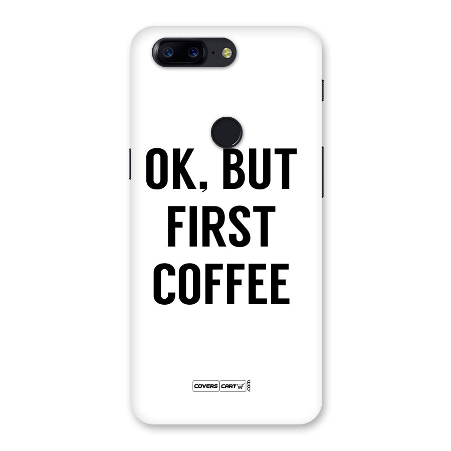 OK But First Coffee (White) Back Case for OnePlus 5T