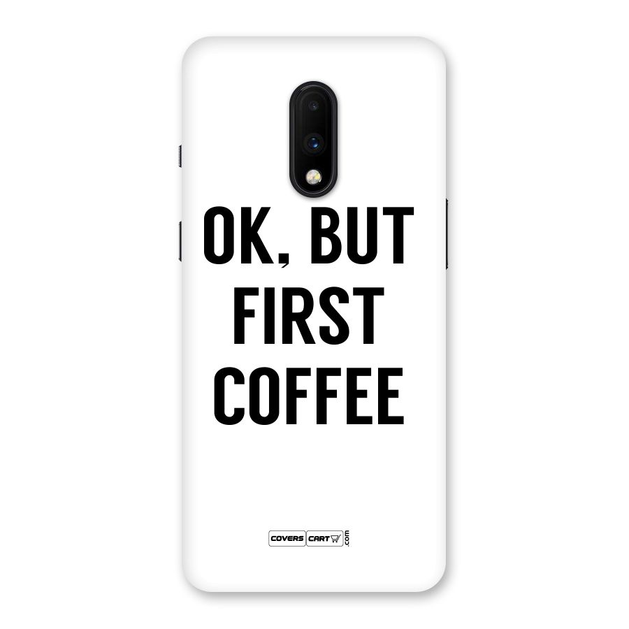 OK But First Coffee (White) Back Case for OnePlus 7