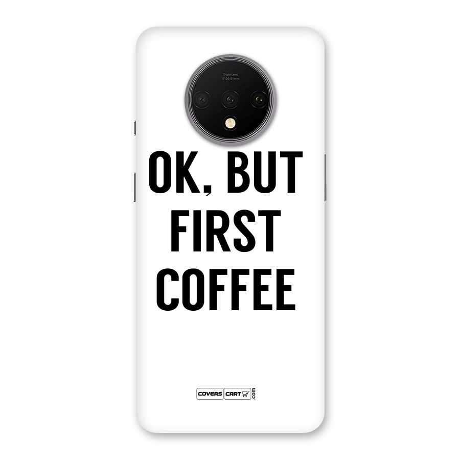 OK But First Coffee (White) Back Case for OnePlus 7T