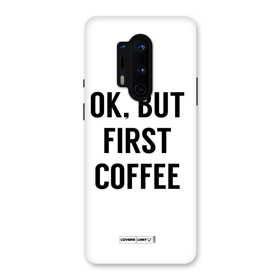 OK But First Coffee (White) Back Case for OnePlus 8 Pro