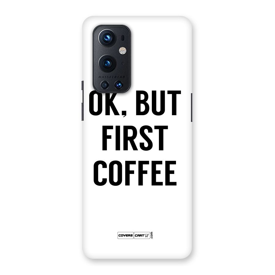 OK But First Coffee (White) Back Case for OnePlus 9 Pro