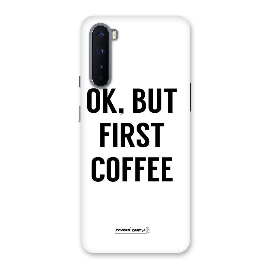 OK But First Coffee (White) Back Case for OnePlus Nord