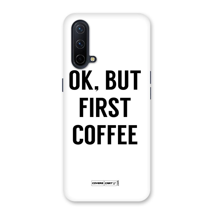 OK But First Coffee (White) Back Case for OnePlus Nord CE 5G