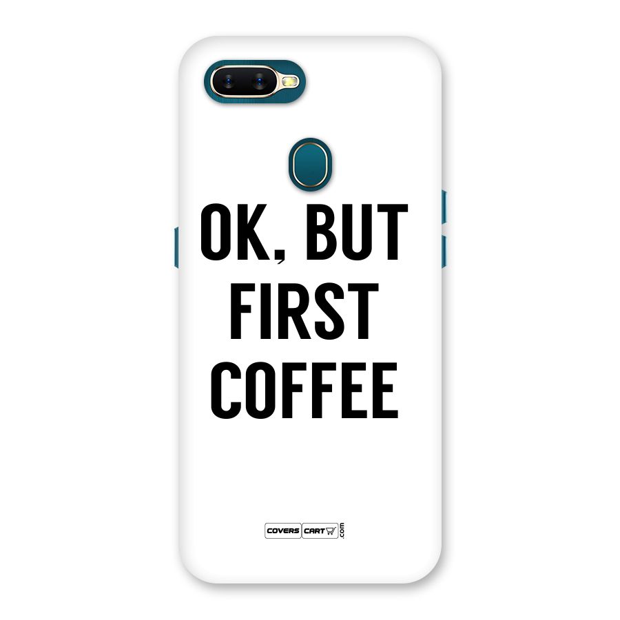 OK But First Coffee (White) Back Case for Oppo A11k