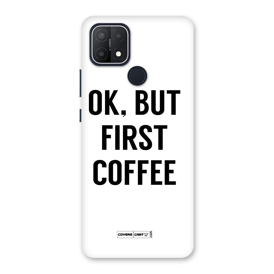OK But First Coffee (White) Back Case for Oppo A15