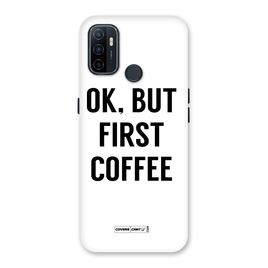 OK But First Coffee (White) Back Case for Oppo A32