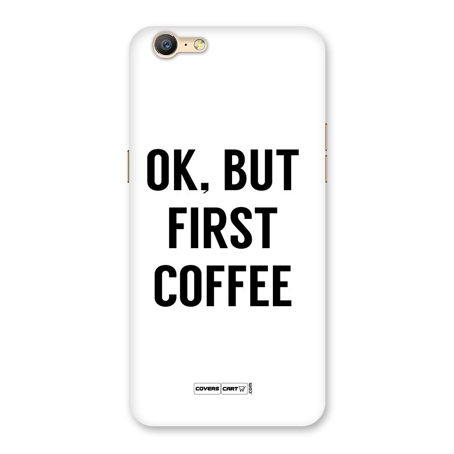 OK But First Coffee (White) Back Case for Oppo A39