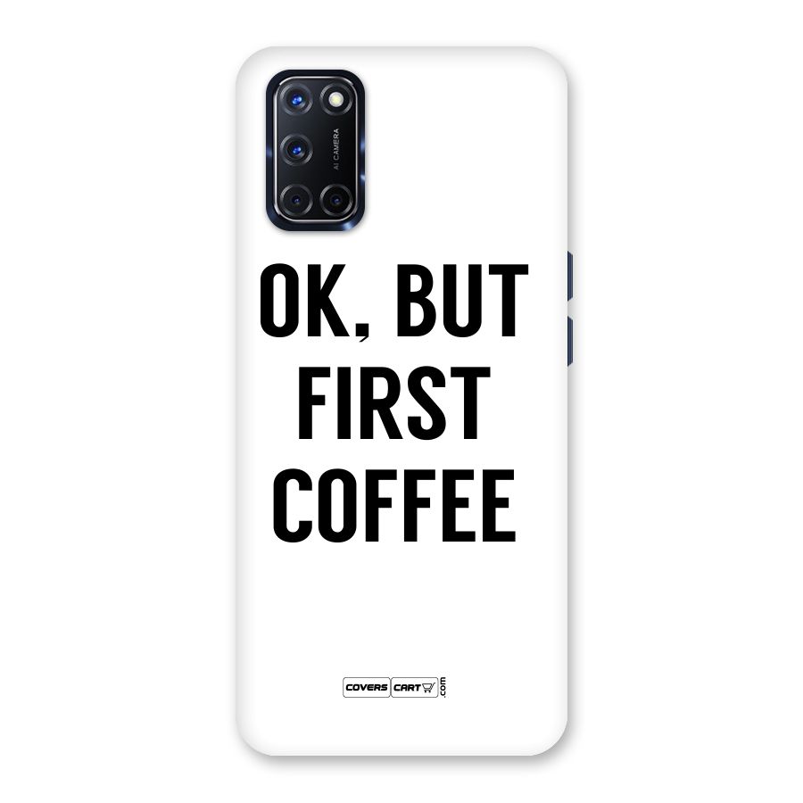OK But First Coffee (White) Back Case for Oppo A52