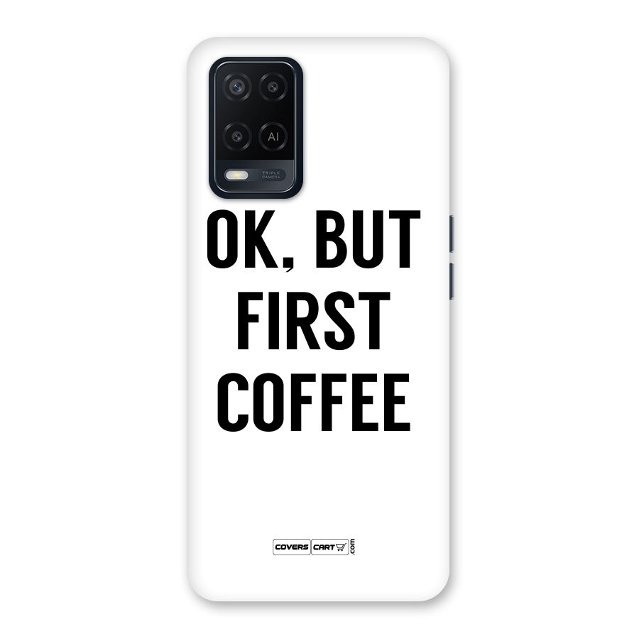 OK But First Coffee (White) Back Case for Oppo A54