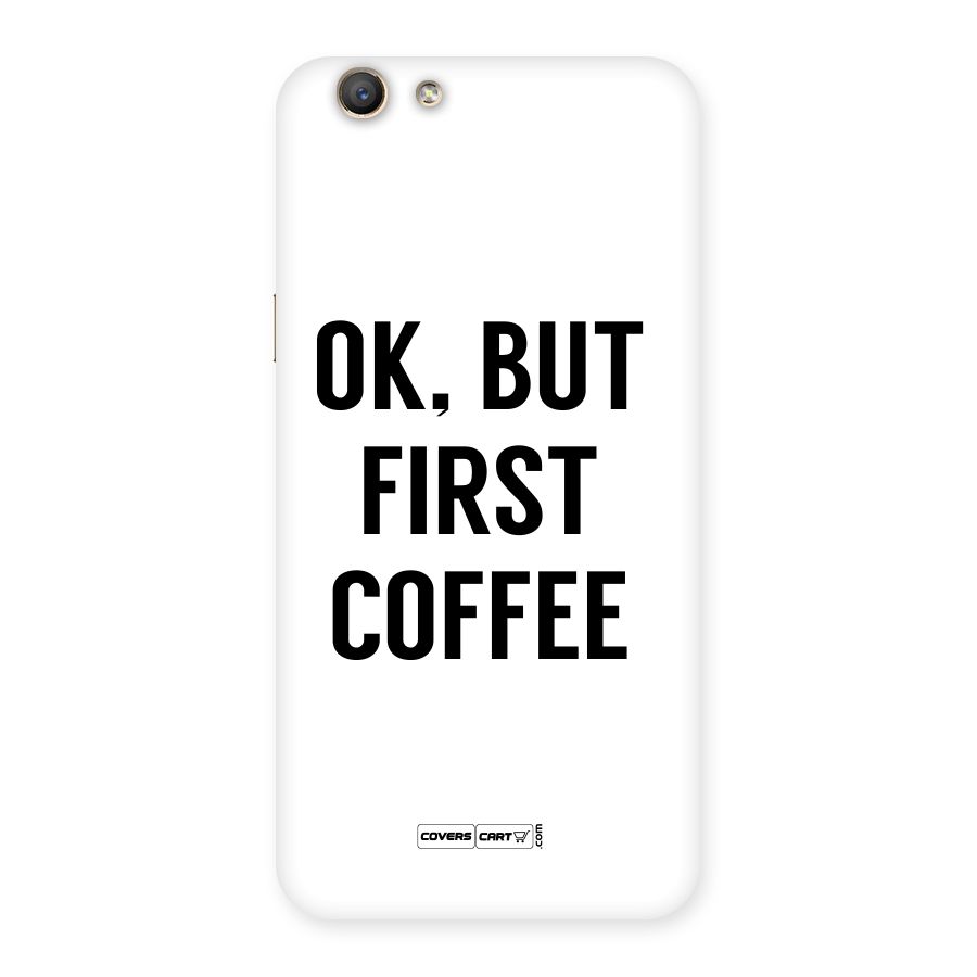 OK But First Coffee (White) Back Case for Oppo A59