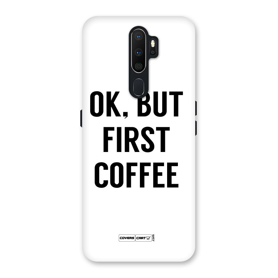 OK But First Coffee (White) Back Case for Oppo A5 (2020)