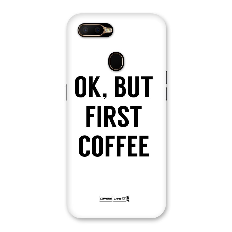 OK But First Coffee (White) Back Case for Oppo A5s