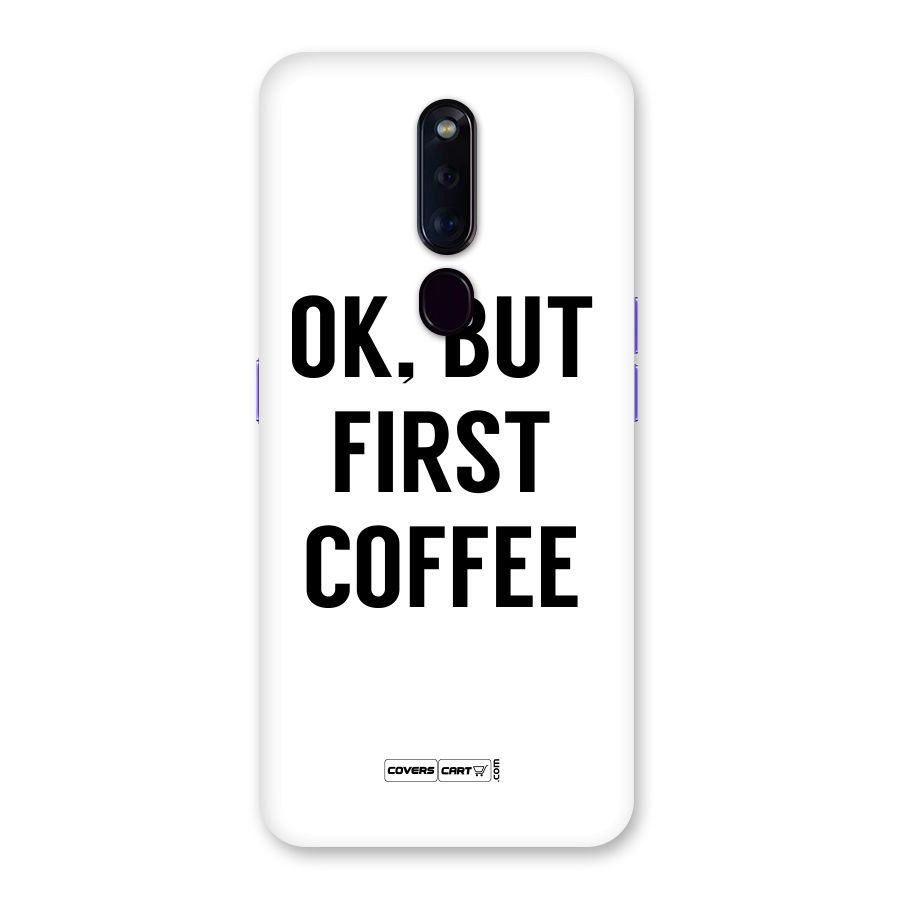 OK But First Coffee (White) Back Case for Oppo F11 Pro