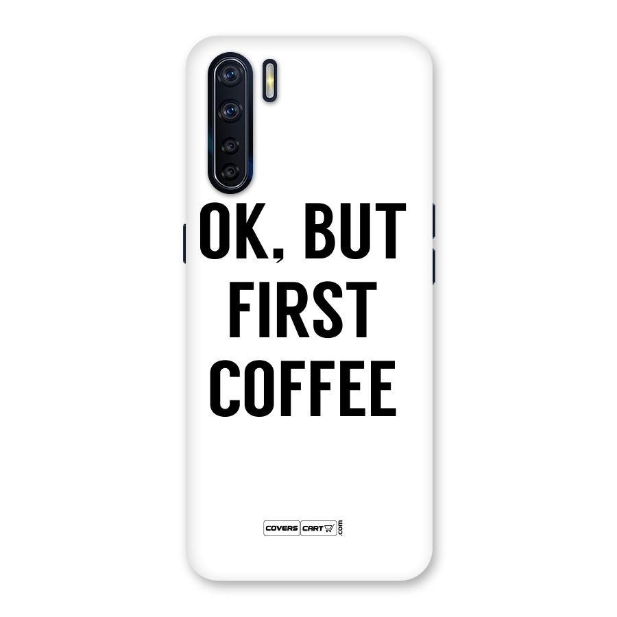 OK But First Coffee (White) Back Case for Oppo F15