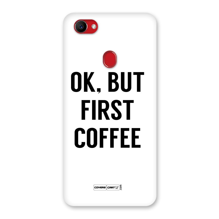 OK But First Coffee (White) Back Case for Oppo F7