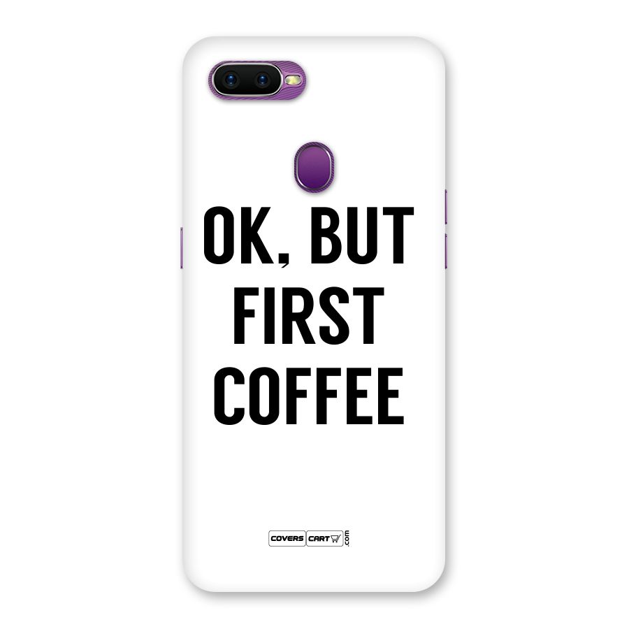 OK But First Coffee (White) Back Case for Oppo F9