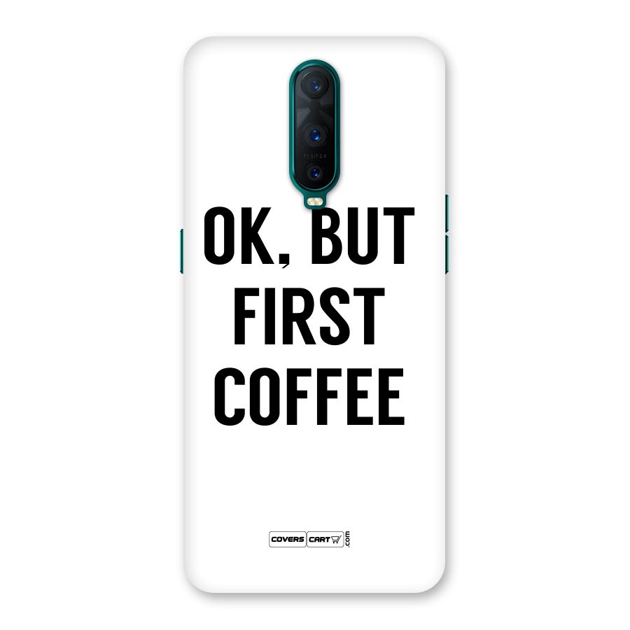 OK But First Coffee (White) Back Case for Oppo R17 Pro