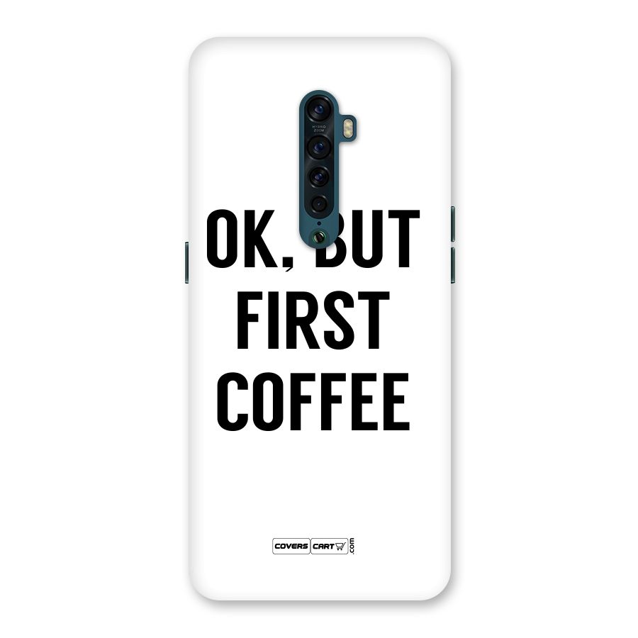 OK But First Coffee (White) Back Case for Oppo Reno2