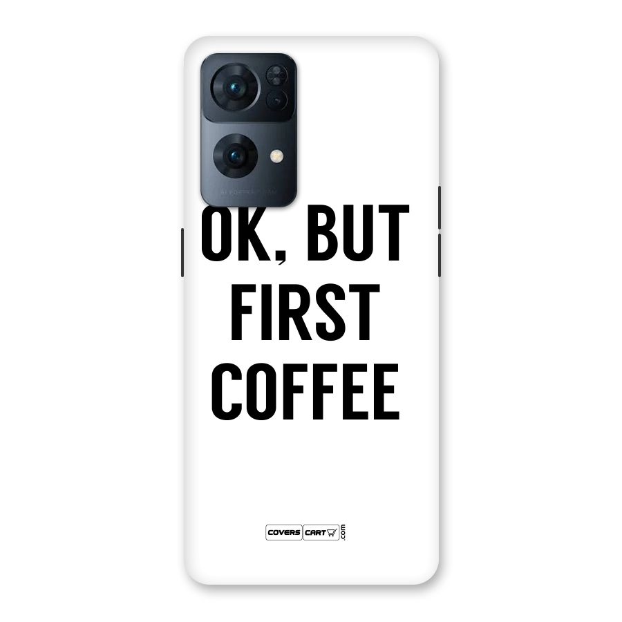 OK But First Coffee (White) Back Case for Oppo Reno7 Pro 5G