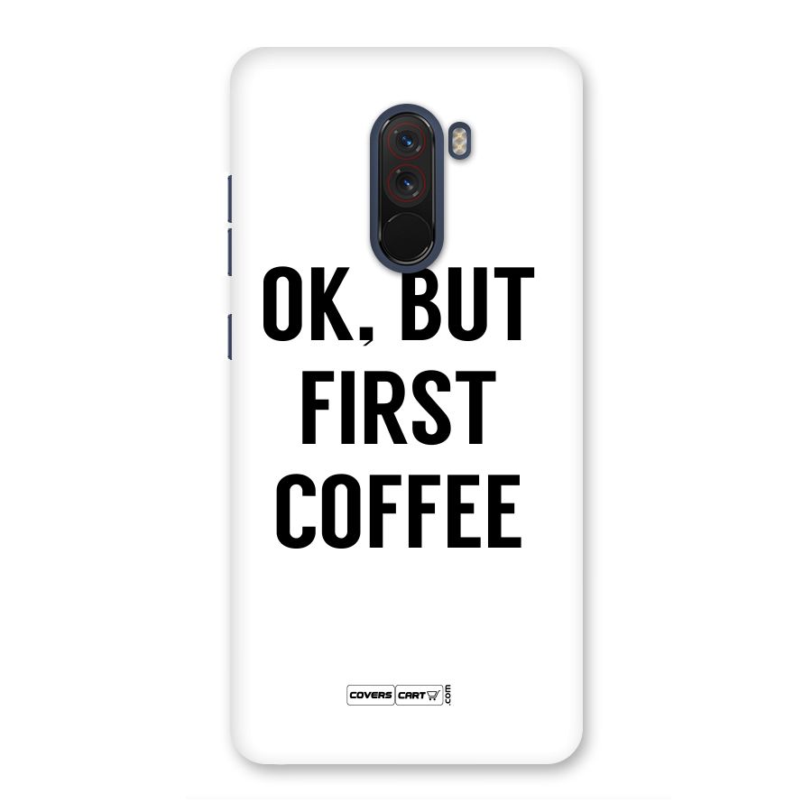 OK But First Coffee (White) Back Case for Poco F1