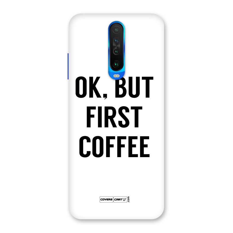 OK But First Coffee (White) Back Case for Poco X2