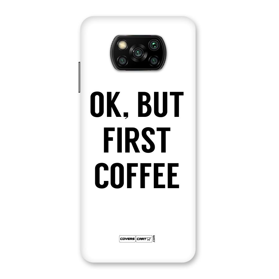 OK But First Coffee (White) Back Case for Poco X3